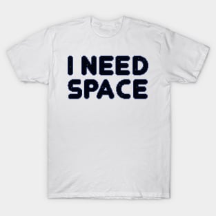 I Need Space T-Shirt